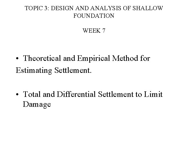 TOPIC 3 DESIGN AND ANALYSIS OF SHALLOW FOUNDATION