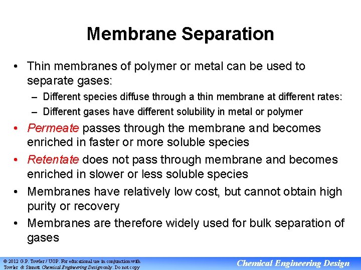 Membrane Separation • Thin membranes of polymer or metal can be used to separate