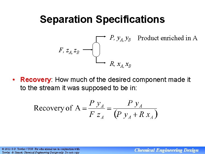 Separation Specifications P, y. A, y. B Product enriched in A F, z. A,