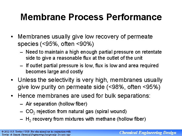 Membrane Process Performance • Membranes usually give low recovery of permeate species (<95%, often