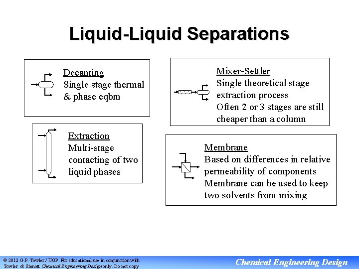 Liquid-Liquid Separations Decanting Single stage thermal & phase eqbm Extraction Multi-stage contacting of two