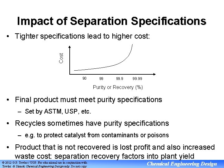 Impact of Separation Specifications Cost • Tighter specifications lead to higher cost: 90 99