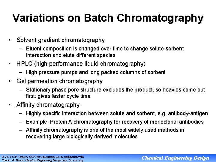 Variations on Batch Chromatography • Solvent gradient chromatography – Eluent composition is changed over