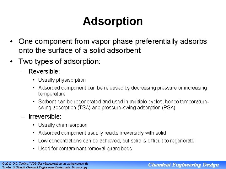 Adsorption • One component from vapor phase preferentially adsorbs onto the surface of a