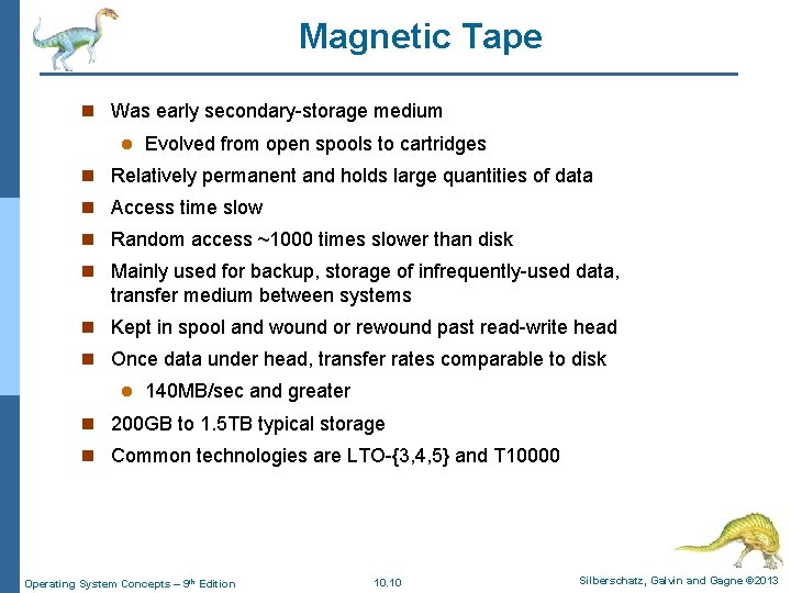 Magnetic Tape n Was early secondary-storage medium l Evolved from open spools to cartridges Magnetic Tape n Was early secondary-storage medium l Evolved from open spools to cartridges