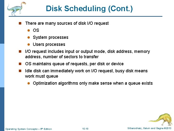 Disk Scheduling (Cont. ) n There are many sources of disk I/O request l Disk Scheduling (Cont. ) n There are many sources of disk I/O request l