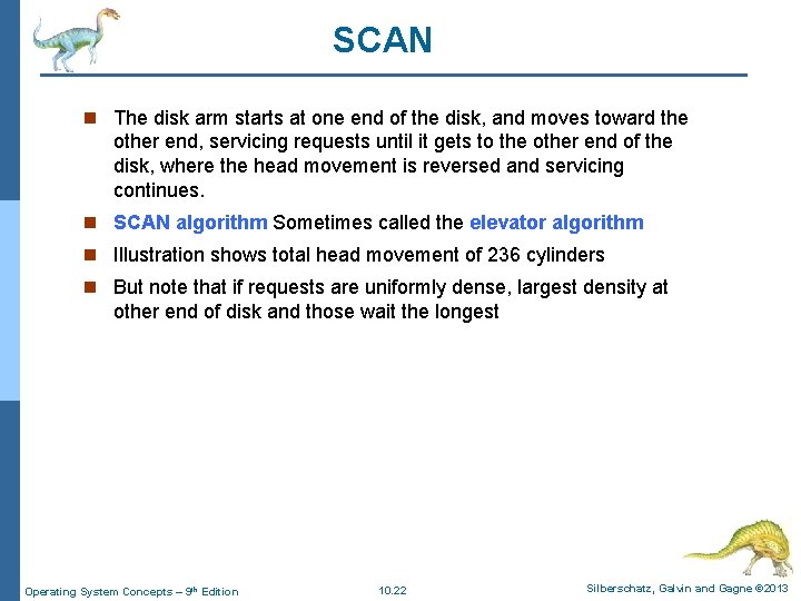 SCAN n The disk arm starts at one end of the disk, and moves SCAN n The disk arm starts at one end of the disk, and moves