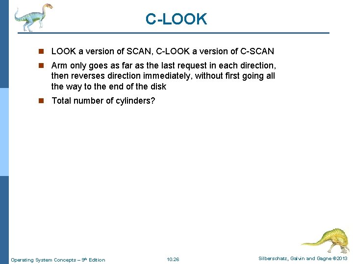 C-LOOK n LOOK a version of SCAN, C-LOOK a version of C-SCAN n Arm C-LOOK n LOOK a version of SCAN, C-LOOK a version of C-SCAN n Arm