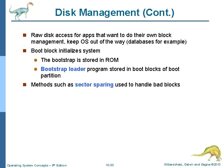 Disk Management (Cont. ) n Raw disk access for apps that want to do Disk Management (Cont. ) n Raw disk access for apps that want to do