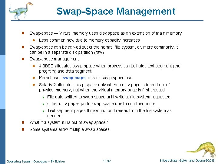 Swap-Space Management n Swap-space — Virtual memory uses disk space as an extension of Swap-Space Management n Swap-space — Virtual memory uses disk space as an extension of