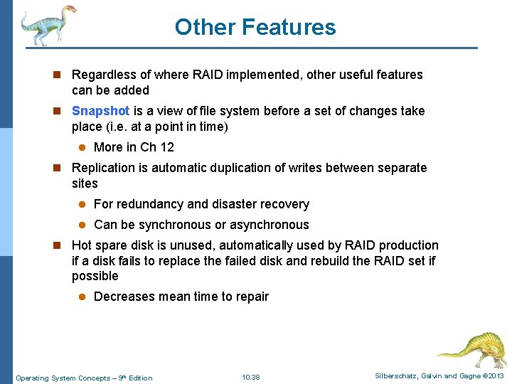 Other Features n Regardless of where RAID implemented, other useful features can be added Other Features n Regardless of where RAID implemented, other useful features can be added