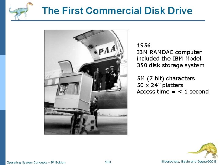 The First Commercial Disk Drive 1956 IBM RAMDAC computer included the IBM Model 350 The First Commercial Disk Drive 1956 IBM RAMDAC computer included the IBM Model 350