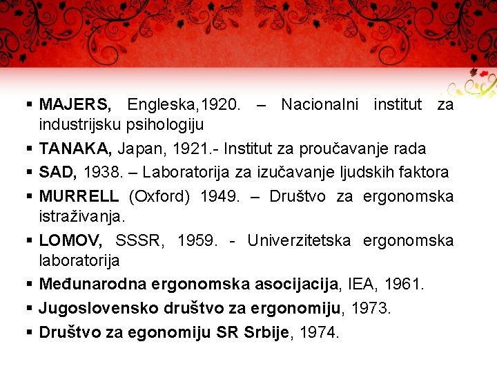 § MAJERS, Engleska, 1920. – Nacionalni institut za industrijsku psihologiju § TANAKA, Japan, 1921.