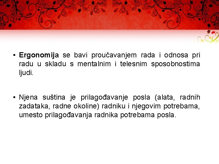  • Ergonomija se bavi proučavanjem rada i odnosa pri radu u skladu s