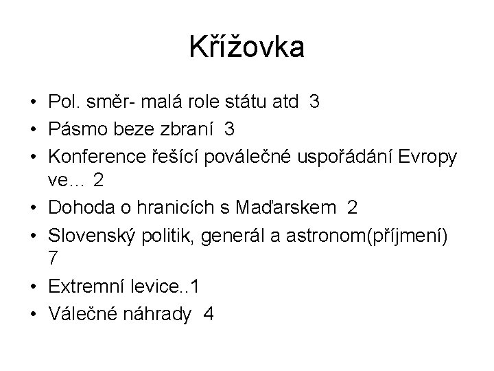 Křížovka • Pol. směr- malá role státu atd 3 • Pásmo beze zbraní 3