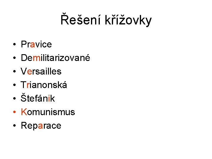 Řešení křížovky • • Pravice Demilitarizované Versailles Trianonská Štefánik Komunismus Reparace 