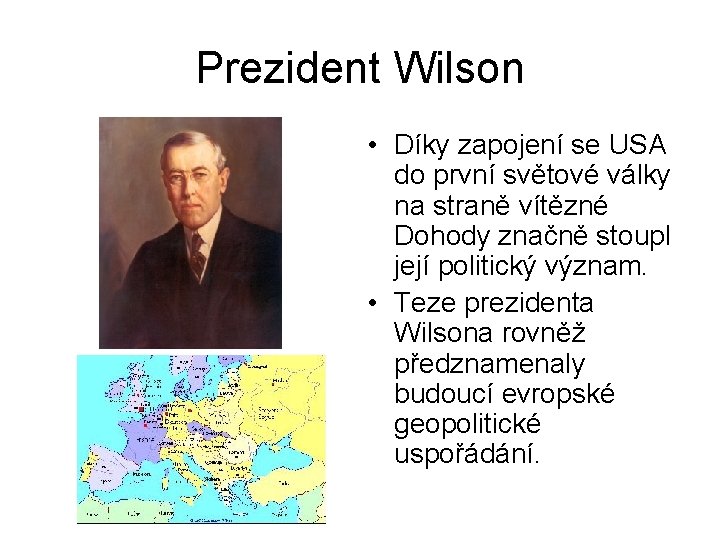 Prezident Wilson • Díky zapojení se USA do první světové války na straně vítězné