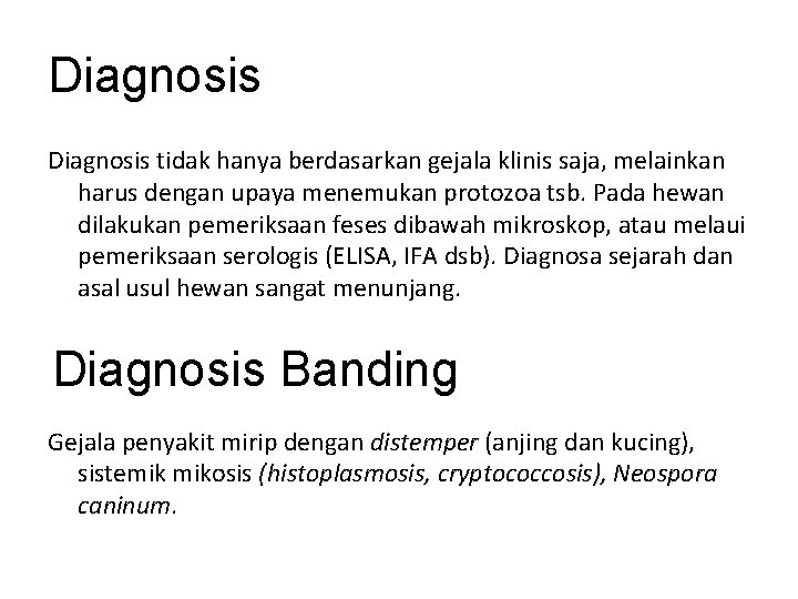 Diagnosis tidak hanya berdasarkan gejala klinis saja, melainkan harus dengan upaya menemukan protozoa tsb.