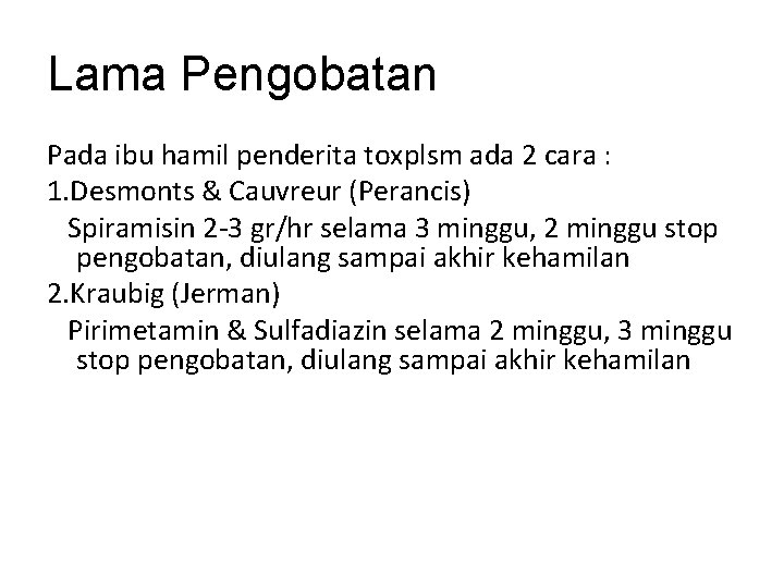 Lama Pengobatan Pada ibu hamil penderita toxplsm ada 2 cara : 1. Desmonts &