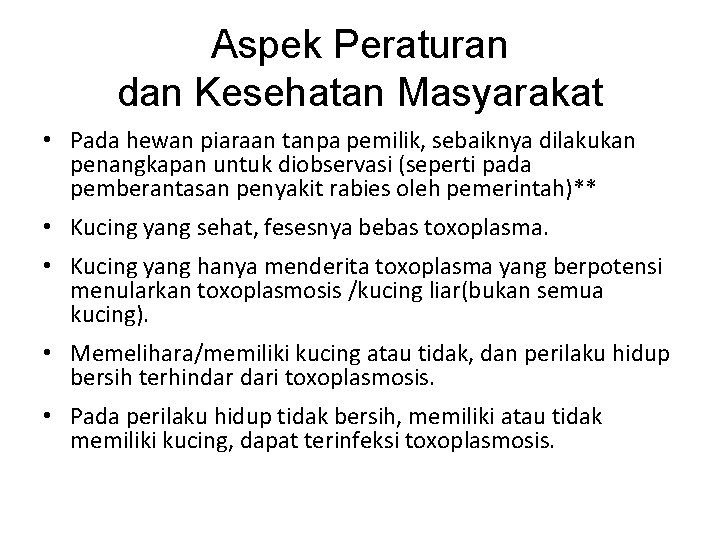 Aspek Peraturan dan Kesehatan Masyarakat • Pada hewan piaraan tanpa pemilik, sebaiknya dilakukan penangkapan