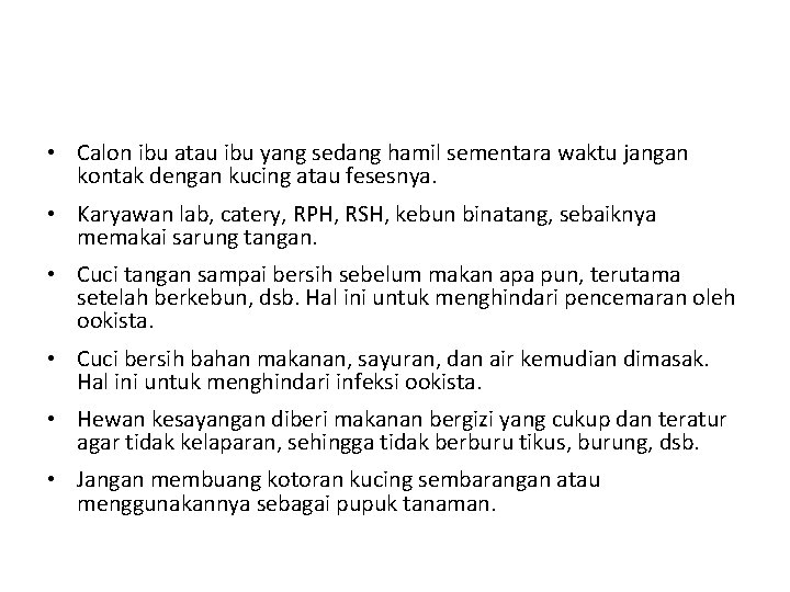  • Calon ibu atau ibu yang sedang hamil sementara waktu jangan kontak dengan