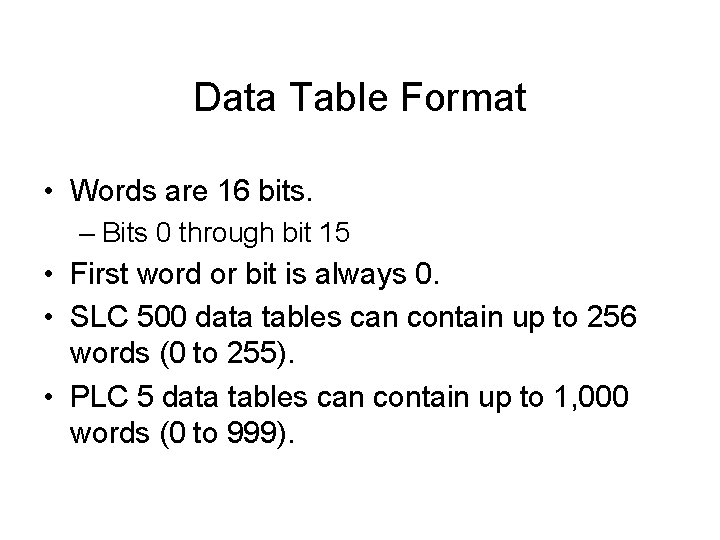 Data Table Format • Words are 16 bits. – Bits 0 through bit 15 Data Table Format • Words are 16 bits. – Bits 0 through bit 15