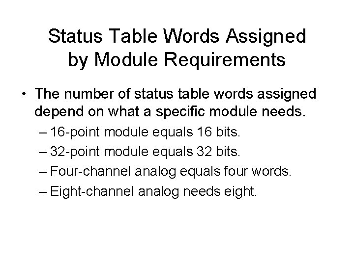 Status Table Words Assigned by Module Requirements • The number of status table words Status Table Words Assigned by Module Requirements • The number of status table words