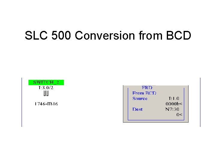 SLC 500 Conversion from BCD SLC 500 Conversion from BCD
