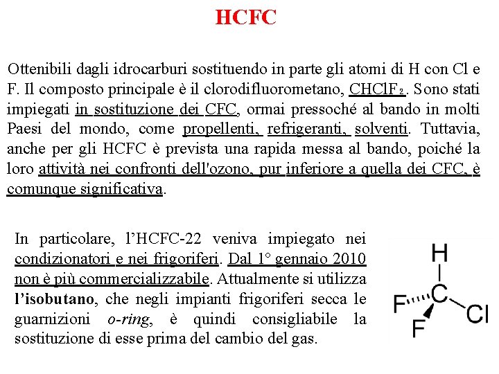 HCFC Ottenibili dagli idrocarburi sostituendo in parte gli atomi di H con Cl e