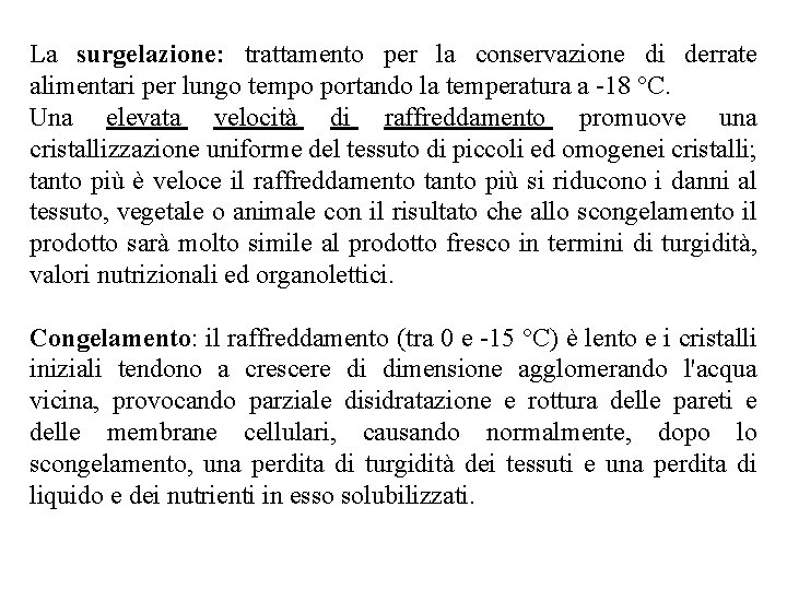 La surgelazione: trattamento per la conservazione di derrate alimentari per lungo tempo portando la