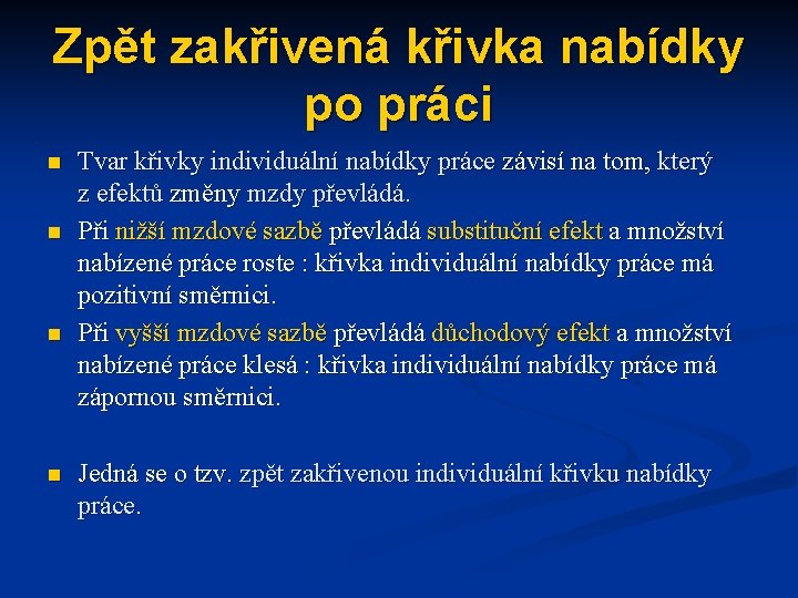 Zpět zakřivená křivka nabídky po práci n n Tvar křivky individuální nabídky práce závisí