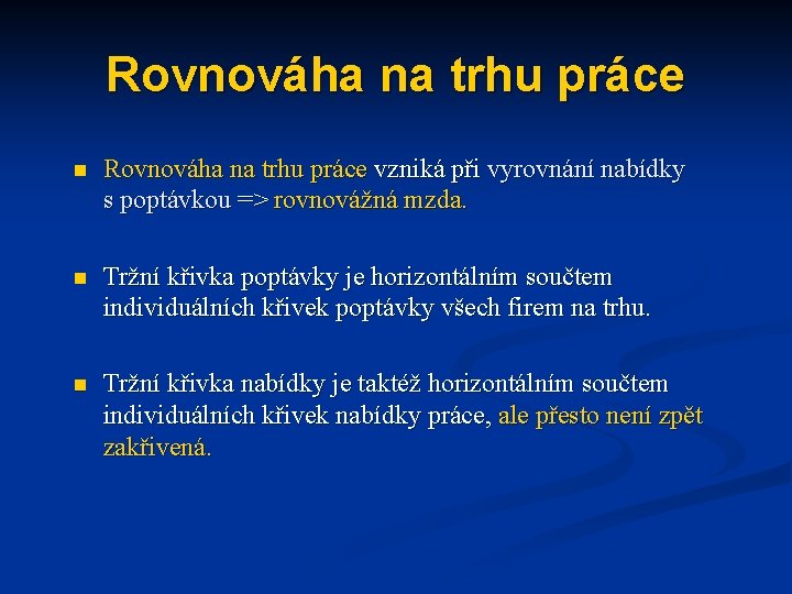 Rovnováha na trhu práce n Rovnováha na trhu práce vzniká při vyrovnání nabídky s
