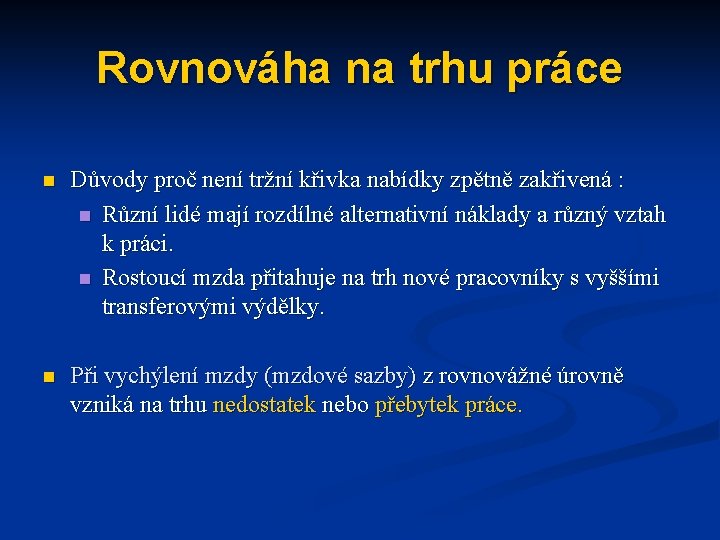 Rovnováha na trhu práce n Důvody proč není tržní křivka nabídky zpětně zakřivená :