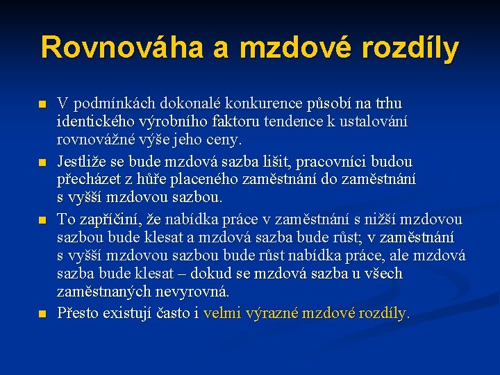 Rovnováha a mzdové rozdíly n n V podmínkách dokonalé konkurence působí na trhu identického