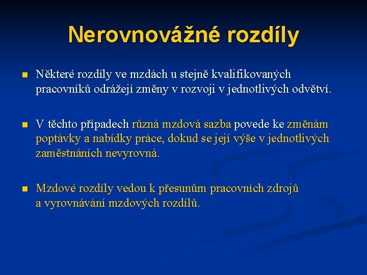 Nerovnovážné rozdíly n Některé rozdíly ve mzdách u stejně kvalifikovaných pracovníků odrážejí změny v