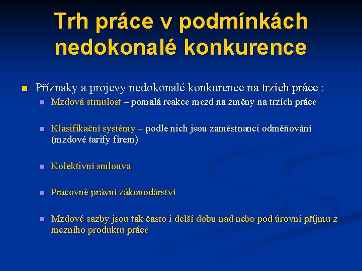 Trh práce v podmínkách nedokonalé konkurence n Příznaky a projevy nedokonalé konkurence na trzích