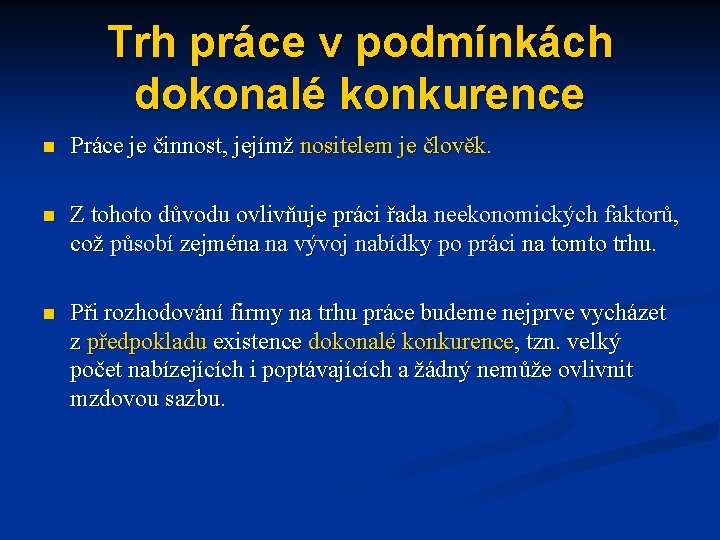 Trh práce v podmínkách dokonalé konkurence n Práce je činnost, jejímž nositelem je člověk.