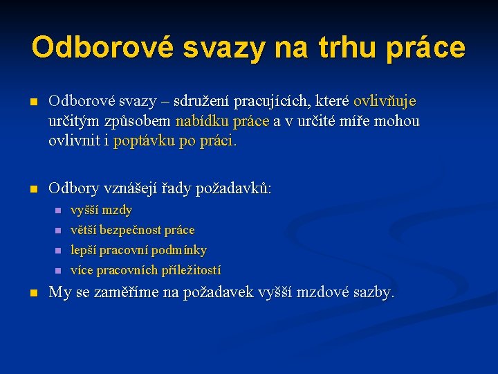 Odborové svazy na trhu práce n Odborové svazy – sdružení pracujících, které ovlivňuje určitým