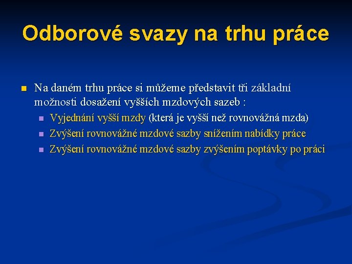 Odborové svazy na trhu práce n Na daném trhu práce si můžeme představit tři