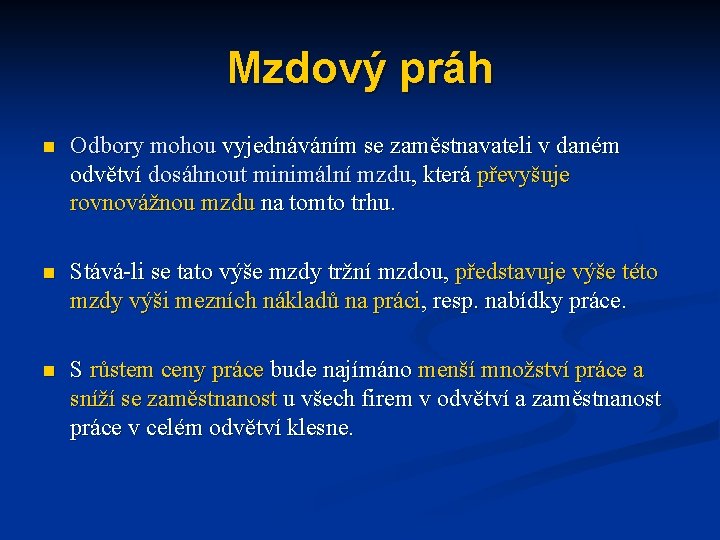 Mzdový práh n Odbory mohou vyjednáváním se zaměstnavateli v daném odvětví dosáhnout minimální mzdu,