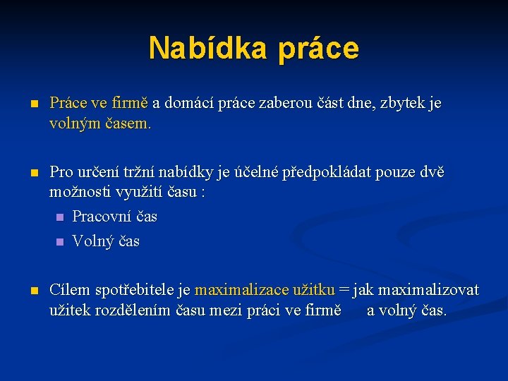 Nabídka práce n Práce ve firmě a domácí práce zaberou část dne, zbytek je