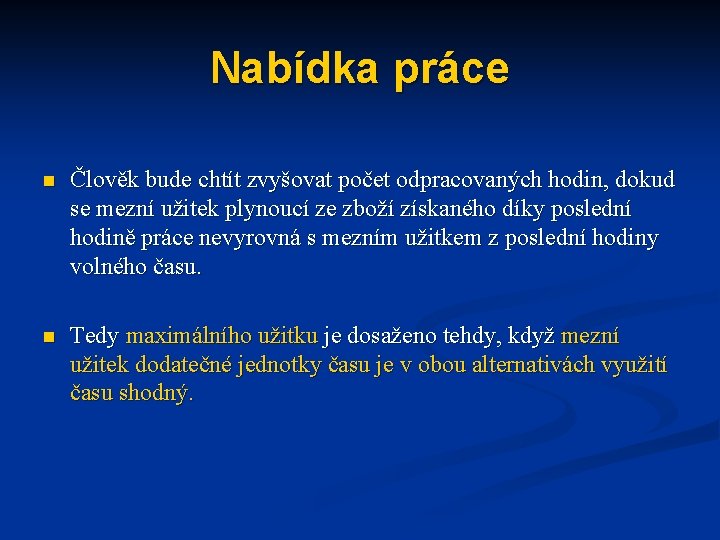 Nabídka práce n Člověk bude chtít zvyšovat počet odpracovaných hodin, dokud se mezní užitek