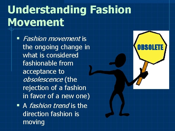 Understanding Fashion Movement § Fashion movement is the ongoing change in what is considered