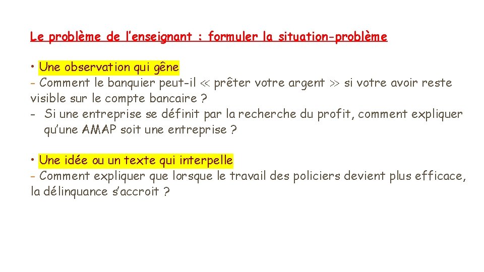 Le problème de l’enseignant : formuler la situation-problème • Une observation qui gêne -