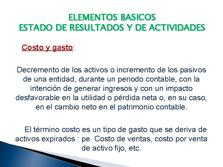 ELEMENTOS BASICOS ESTADO DE RESULTADOS Y DE ACTIVIDADES Costo y gasto: Decremento de los