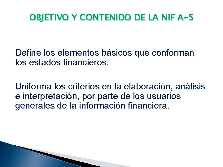 OBJETIVO Y CONTENIDO DE LA NIF A-5 Define los elementos básicos que conforman los