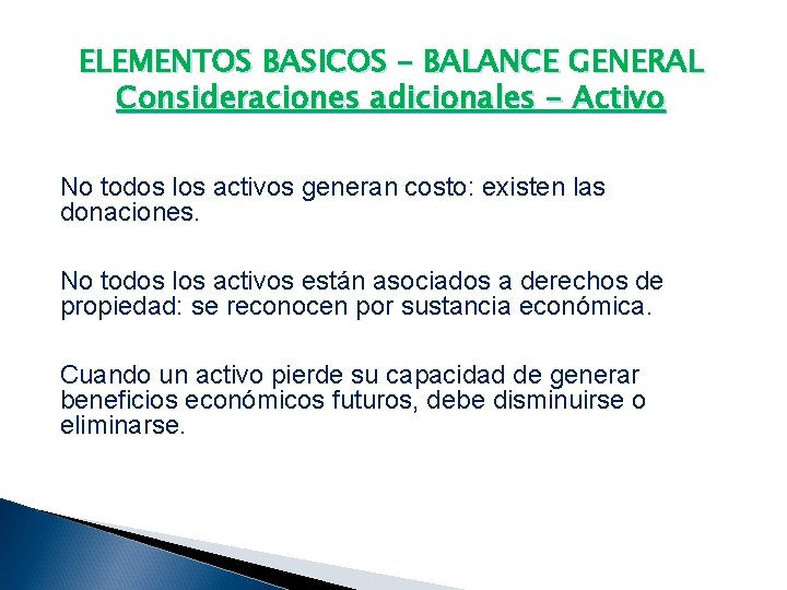 ELEMENTOS BASICOS – BALANCE GENERAL Consideraciones adicionales - Activo No todos los activos generan