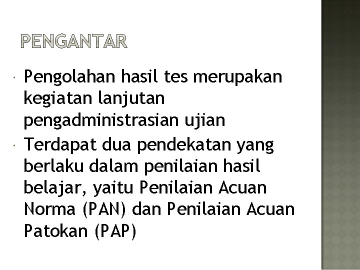  Pengolahan hasil tes merupakan kegiatan lanjutan pengadministrasian ujian Terdapat dua pendekatan yang berlaku