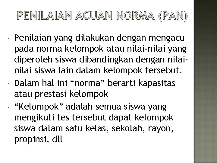  Penilaian yang dilakukan dengan mengacu pada norma kelompok atau nilai-nilai yang diperoleh siswa