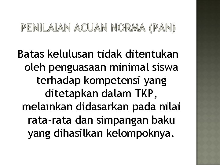 Batas kelulusan tidak ditentukan oleh penguasaan minimal siswa terhadap kompetensi yang ditetapkan dalam TKP,